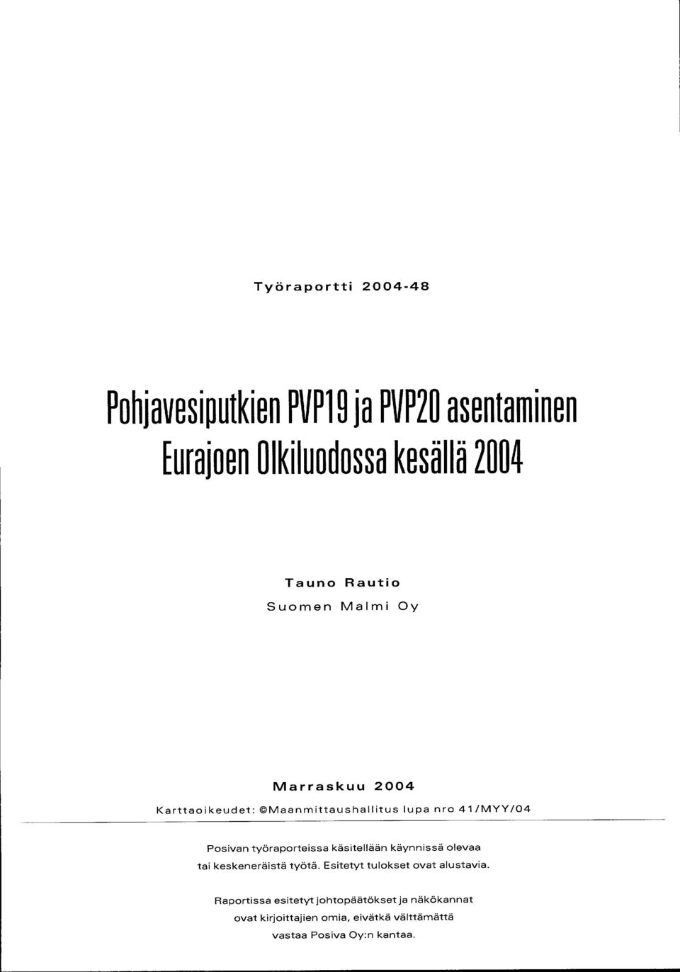 työraporteissa käsitellään käynnissä olevaa tai keskeneräistä työtä. Esitetyt tulokset ovat alustavia.