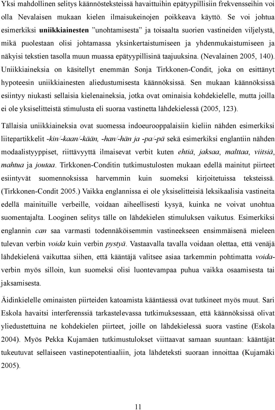 tasolla muun muassa epätyypillisinä taajuuksina. (Nevalainen 2005, 140).