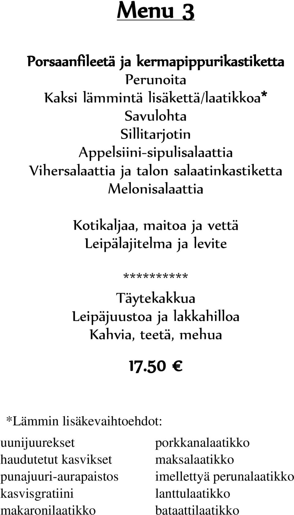 levite ********** Täytekakkua Leipäjuustoa ja lakkahilloa Kahvia, teetä, mehua 17.