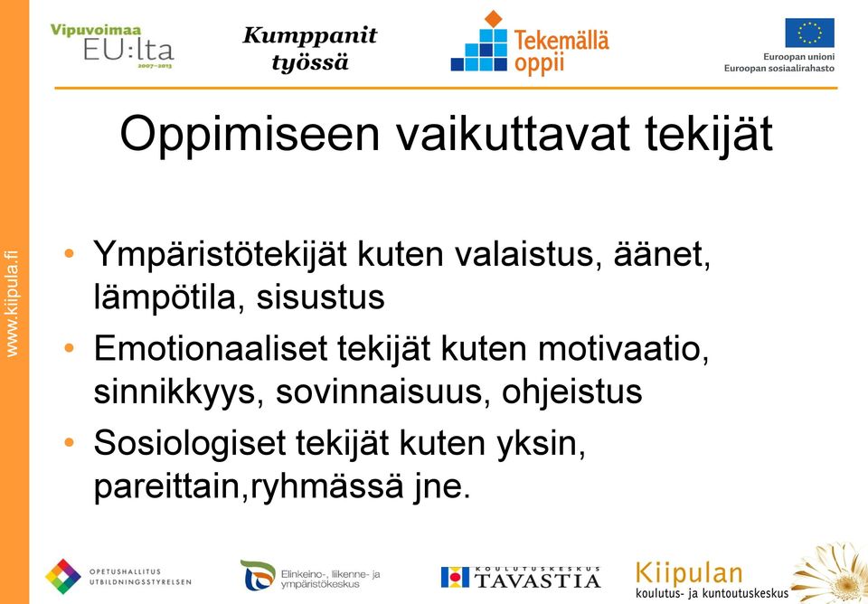 tekijät kuten motivaatio, sinnikkyys, sovinnaisuus,