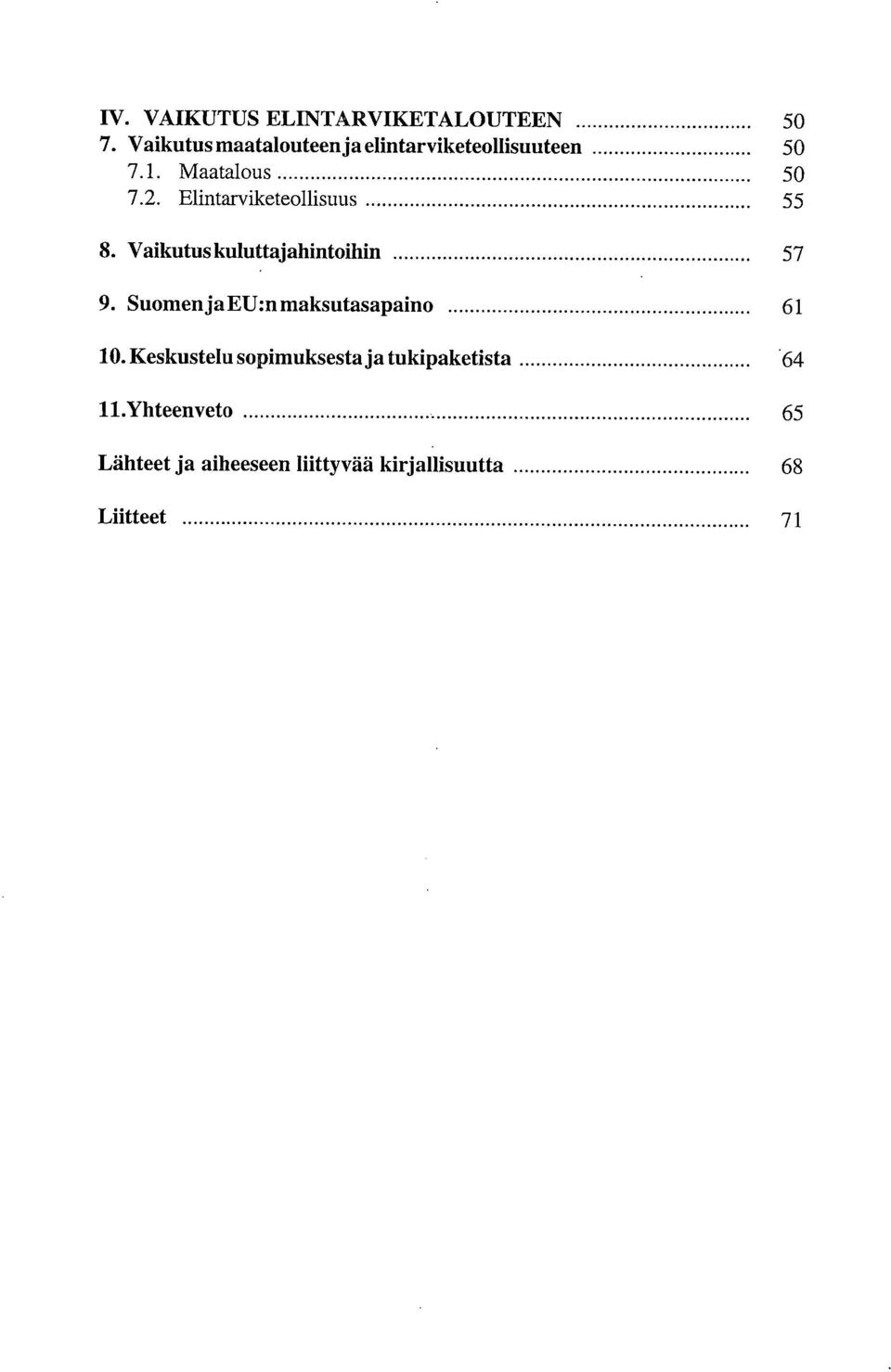 Elintarviketeollisuus 55 Vaikutus kuluttajahintoihin 57 Suomen ja EU:n