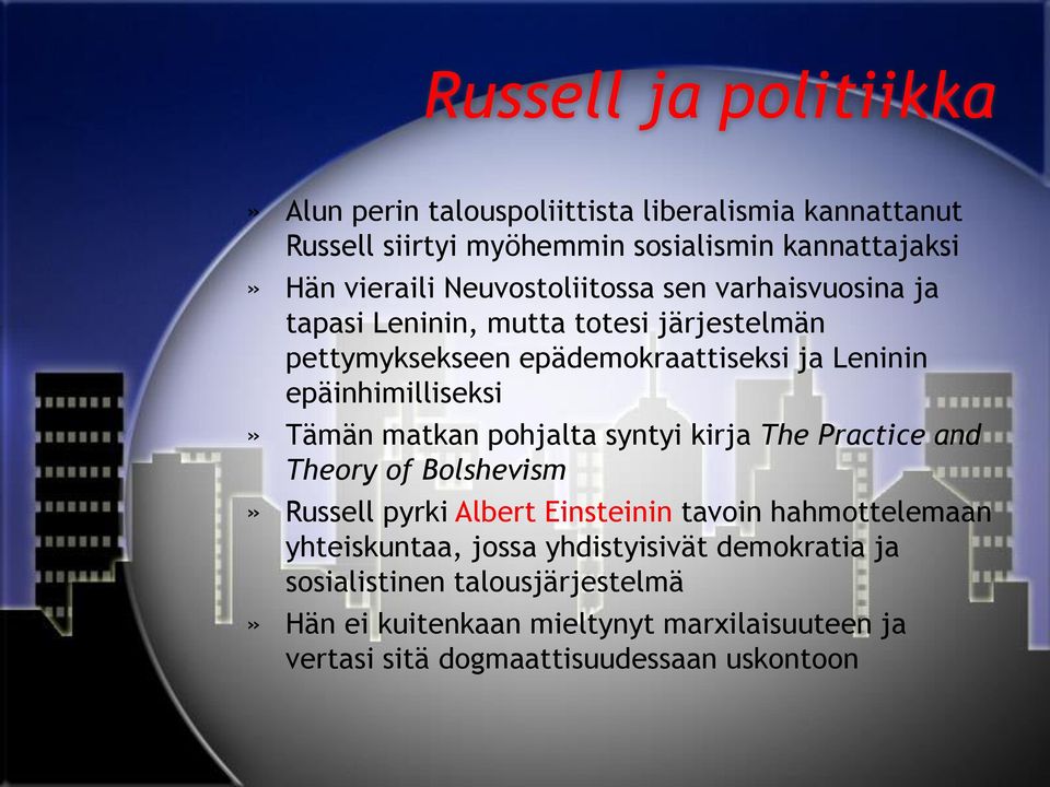 Tämän matkan pohjalta syntyi kirja The Practice and Theory of Bolshevism» Russell pyrki Albert Einsteinin tavoin hahmottelemaan yhteiskuntaa,