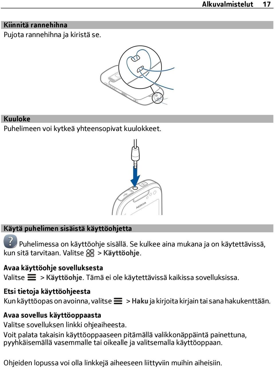 Avaa käyttöohje sovelluksesta > Käyttöohje. Tämä ei ole käytettävissä kaikissa sovelluksissa.