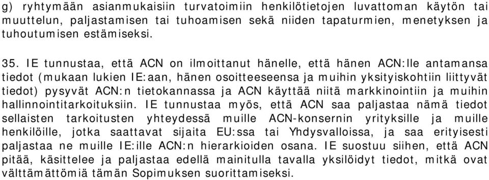 ja ACN käyttää niitä markkinointiin ja muihin hallinnointitarkoituksiin.