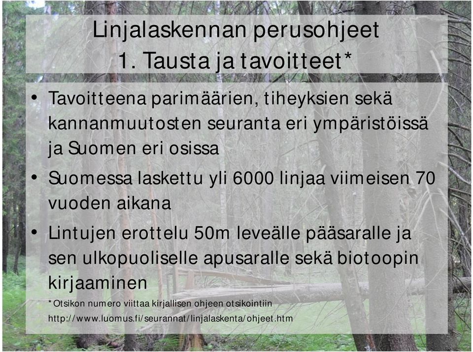 ja Suomen eri osissa Suomessa laskettu yli 6000 linjaa viimeisen 70 vuoden aikana Lintujen erottelu 50m