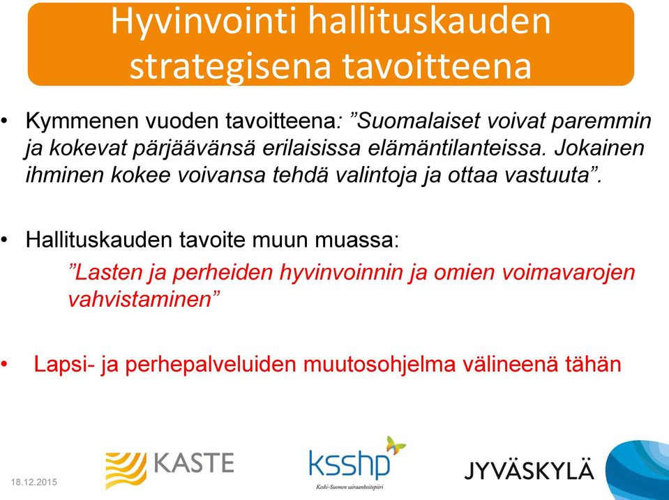 Jokainen ihminen kokee voivansa tehdä valintoja ja ottaa vastuuta.