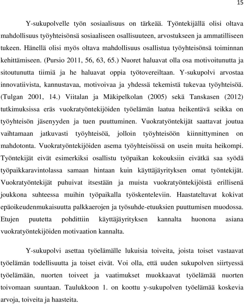 ) Nuoret haluavat olla osa motivoitunutta ja sitoutunutta tiimiä ja he haluavat oppia työtovereiltaan.