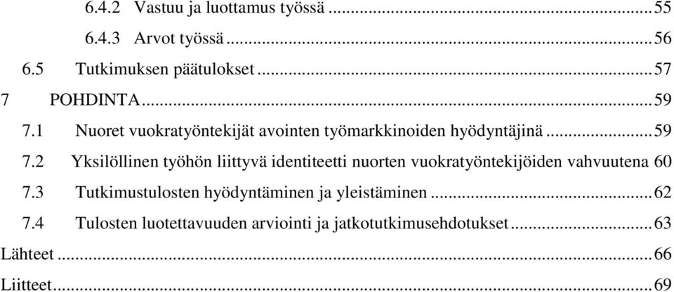 3 Tutkimustulosten hyödyntäminen ja yleistäminen... 62 7.