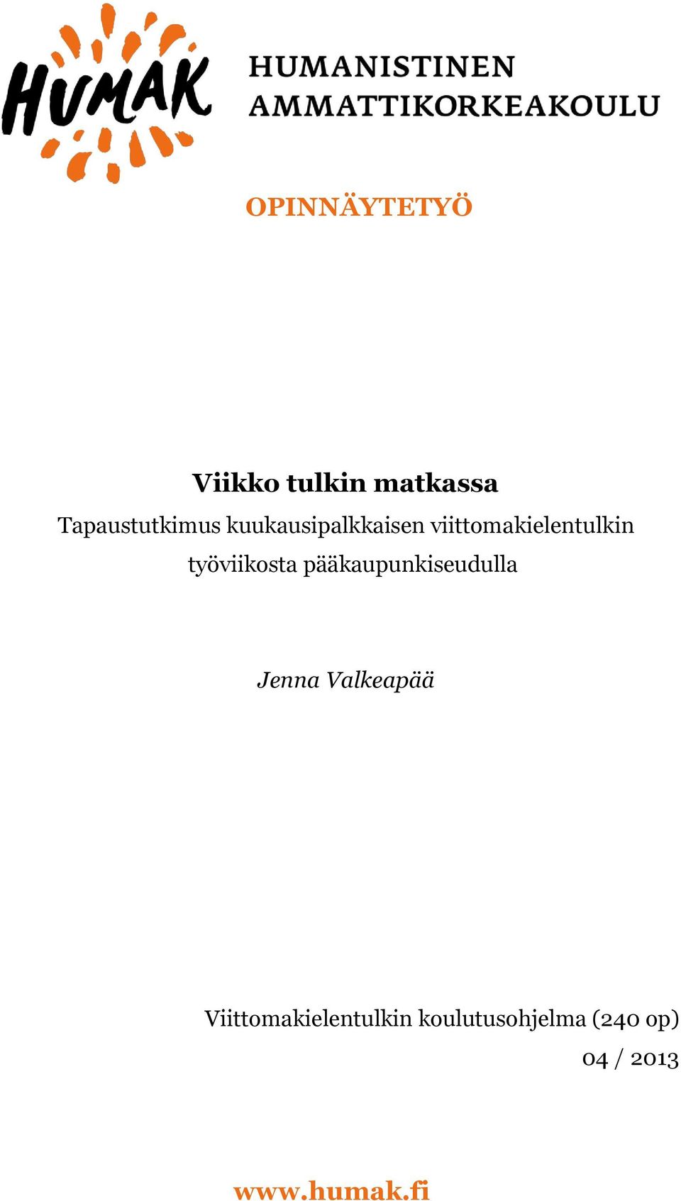 pääkaupunkiseudulla Jenna Valkeapää
