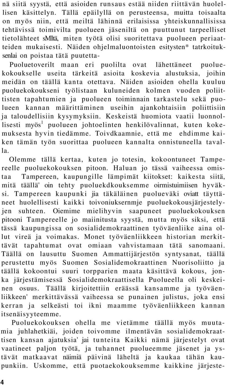 smitä, miten työtä olisi suoritettava puolueen periaatteiden mukaisesti.
