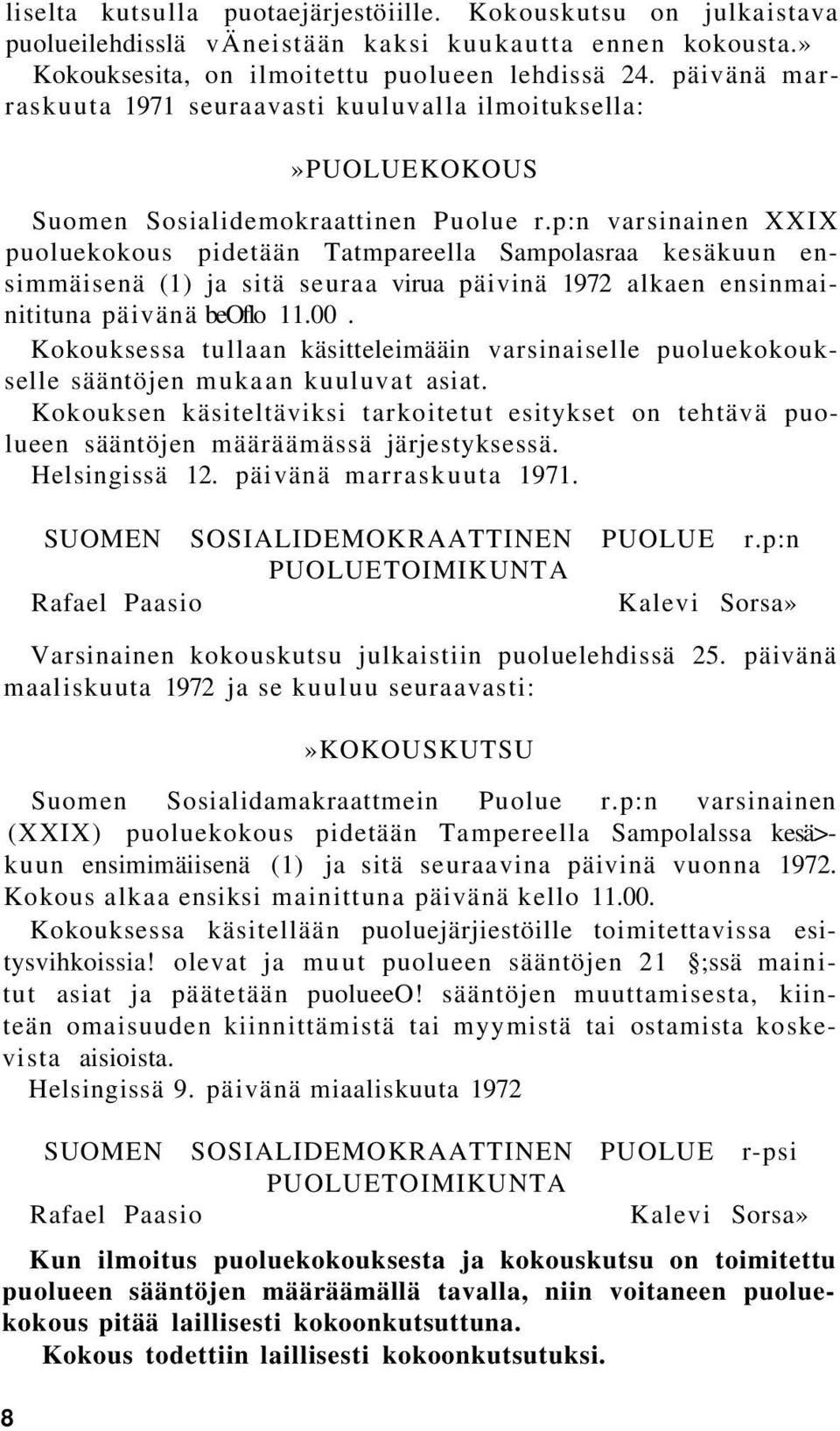 p:n varsinainen XXIX puoluekokous pidetään Tatmpareella Sampolasraa kesäkuun ensimmäisenä (1) ja sitä seuraa virua päivinä 1972 alkaen ensinmainitituna päivänä beoflo 11.00.