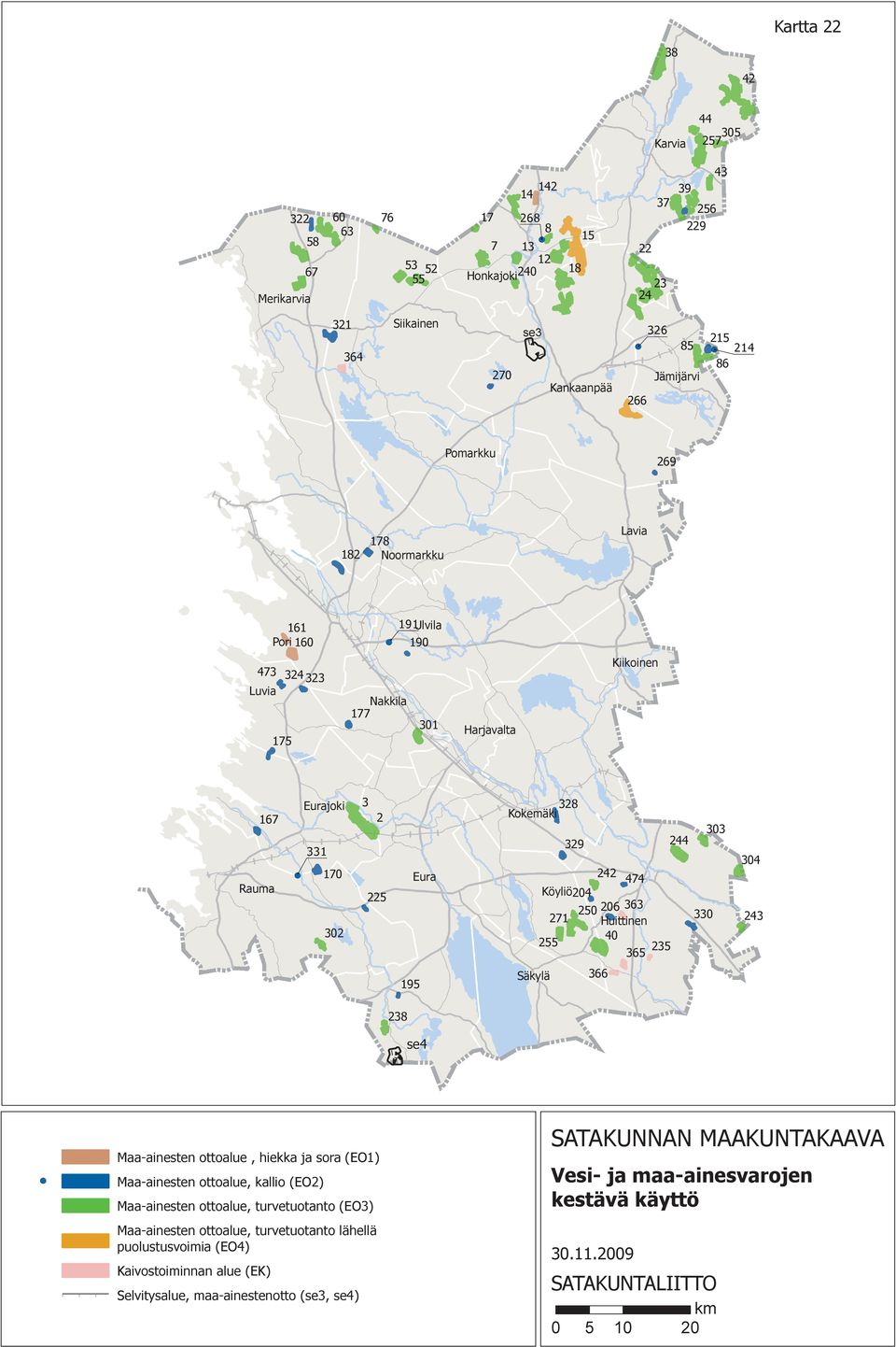 474 Köyliö204 206 363 250 271 Huittinen 40 255 365 235 244 330 303 304 243 195 Säkylä 366 238 se4 Maa-ainesten ottoalue, hiekka ja sora (EO1) Maa-ainesten ottoalue, kallio (EO2) Maa-ainesten