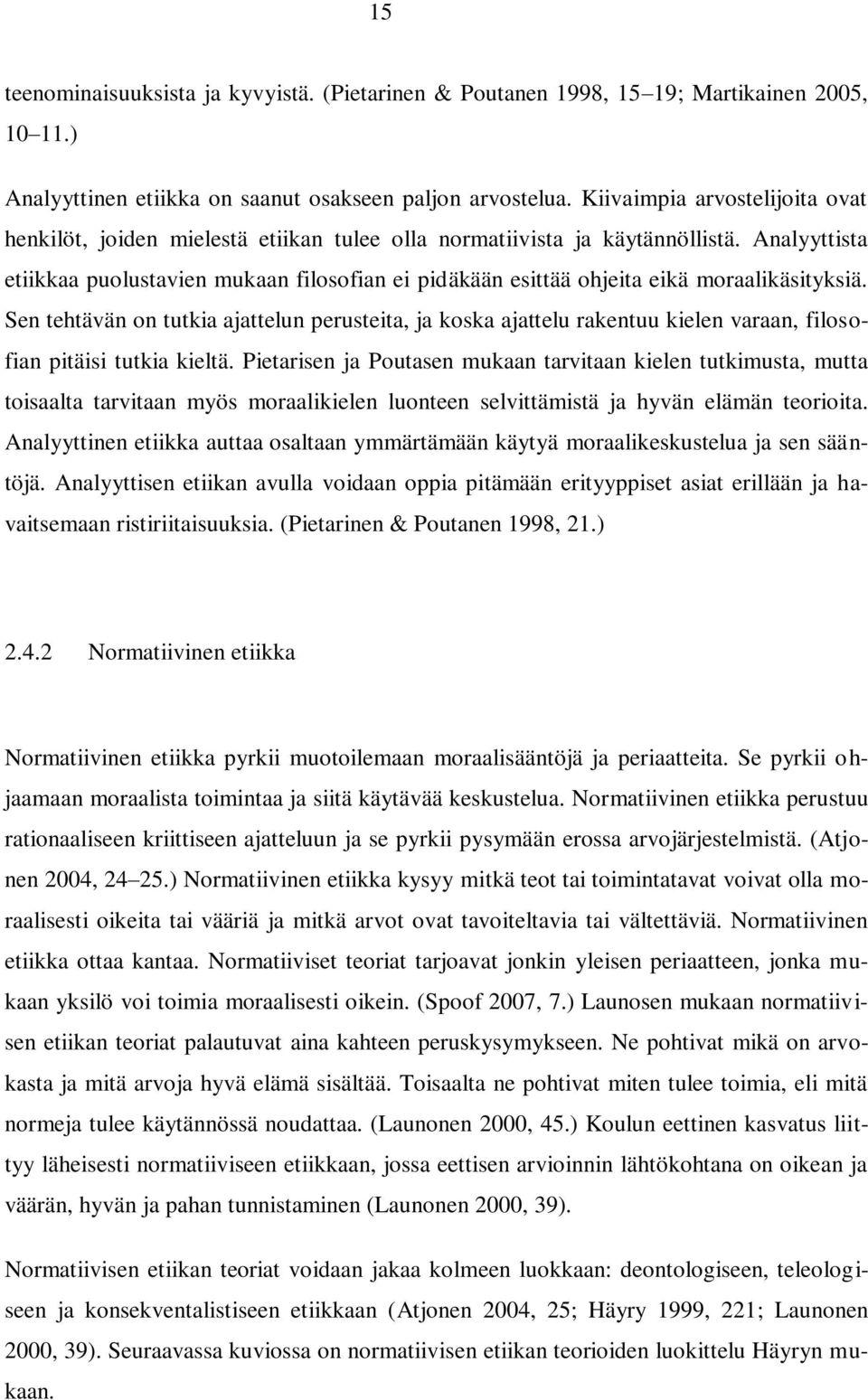 Analyyttista etiikkaa puolustavien mukaan filosofian ei pidäkään esittää ohjeita eikä moraalikäsityksiä.