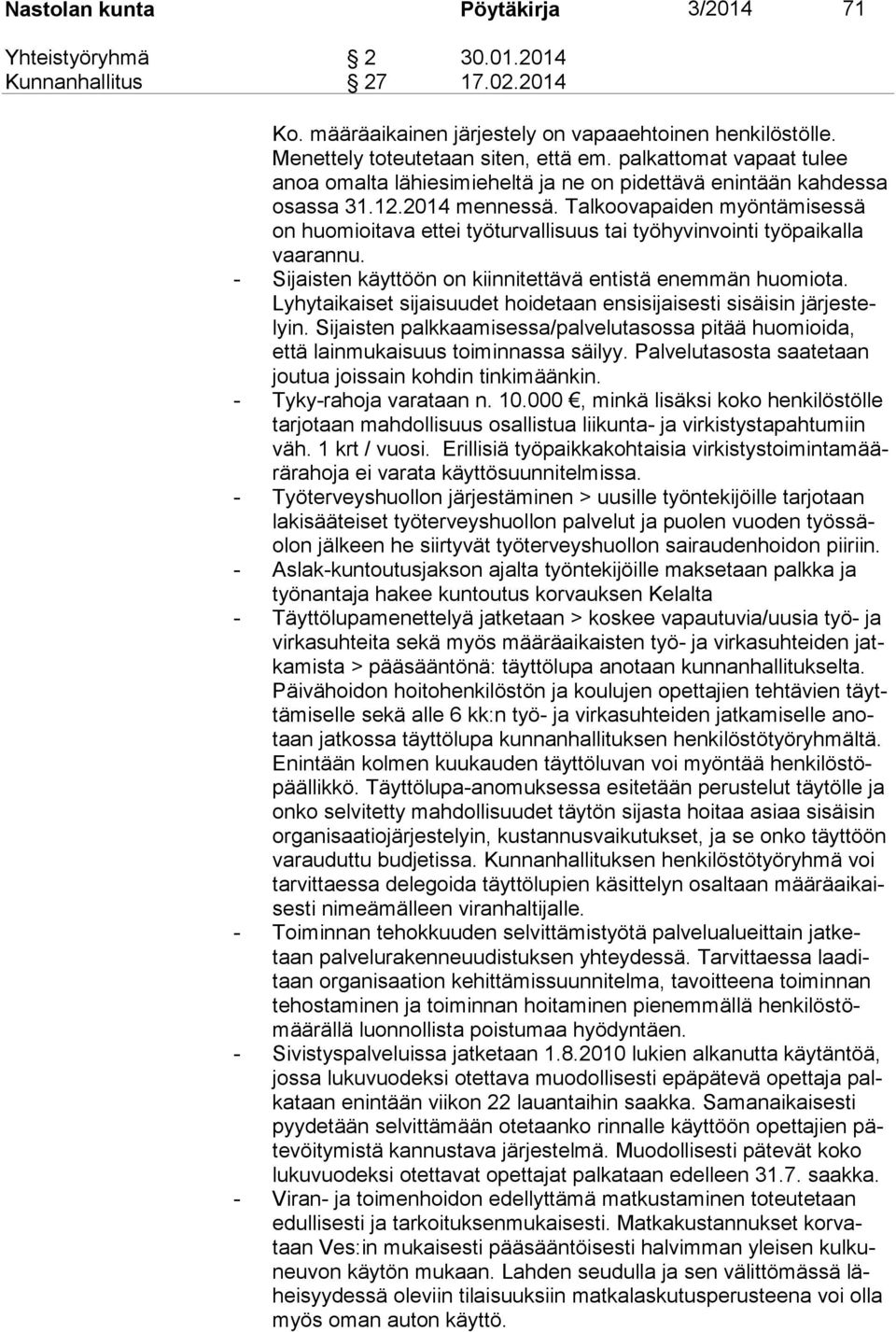 Talkoovapaiden myöntämisessä on huomioitava ettei työturvallisuus tai työhyvinvointi työpaikalla vaarannu. - Sijaisten käyttöön on kiinnitettävä entistä enemmän huomiota.