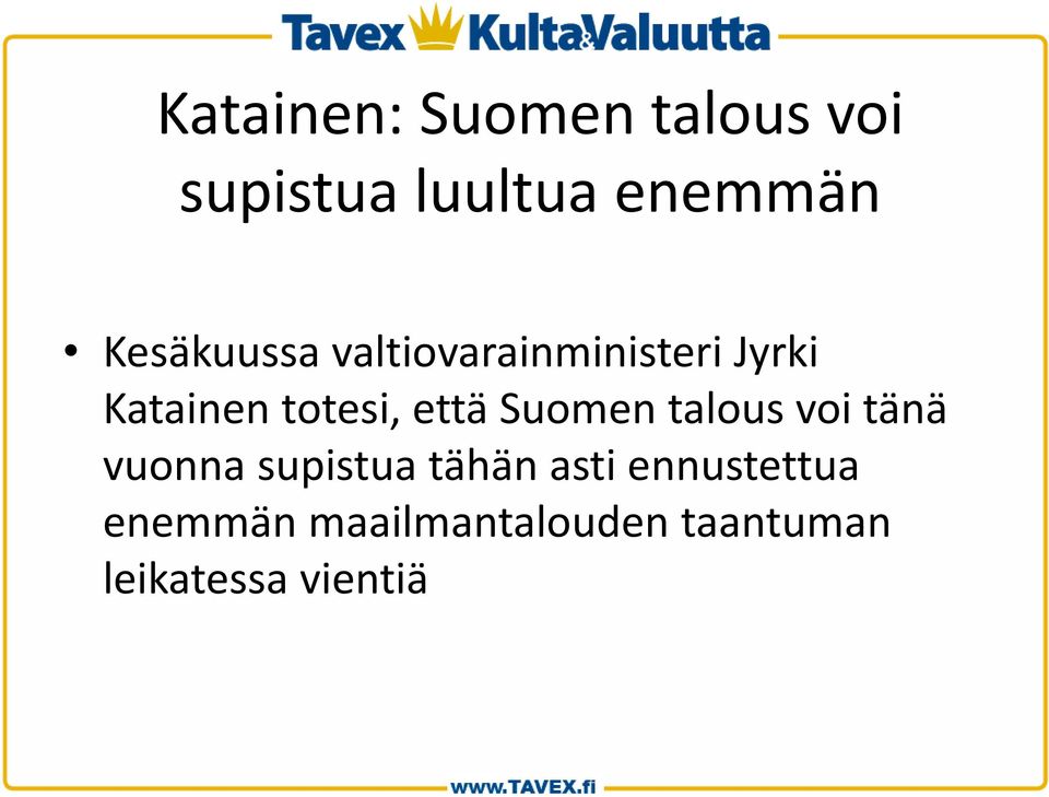 että Suomen talous voi tänä vuonna supistua tähän asti