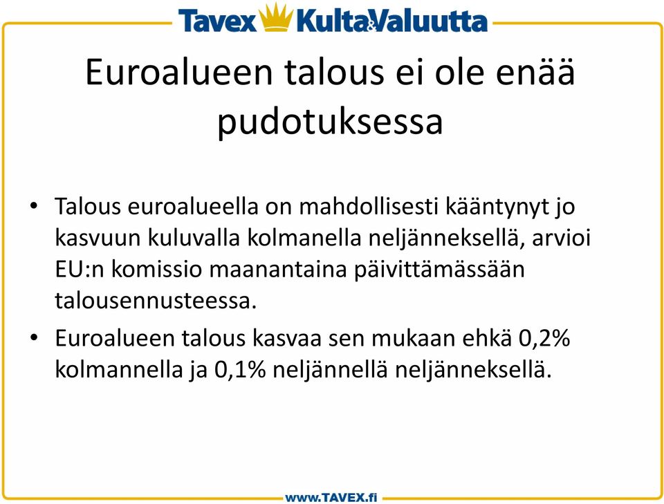 arvioi EU:n komissio maanantaina päivittämässään talousennusteessa.