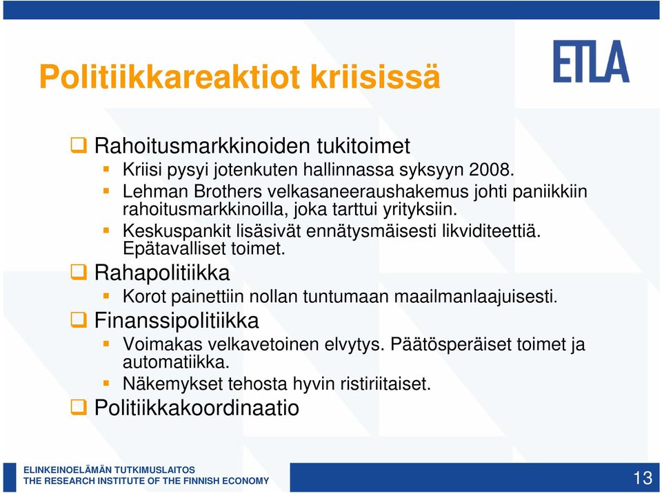 Keskuspankit lisäsivät ennätysmäisesti likviditeettiä. Epätavalliset toimet.