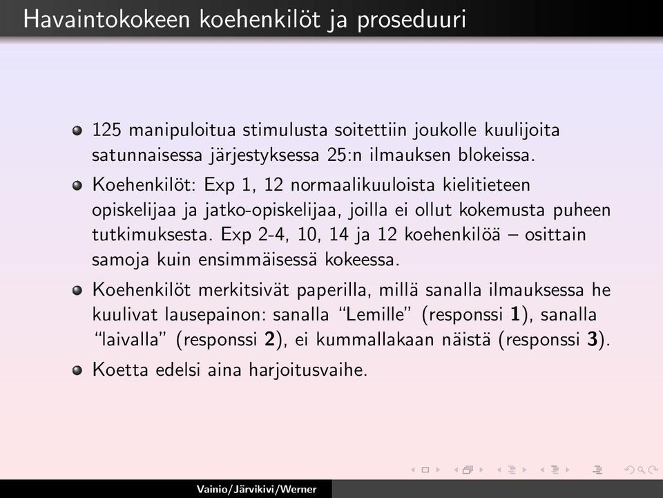 Exp 2-4, 10, 14 ja 12 koehenkilöä osittain samoja kuin ensimmäisessä kokeessa.