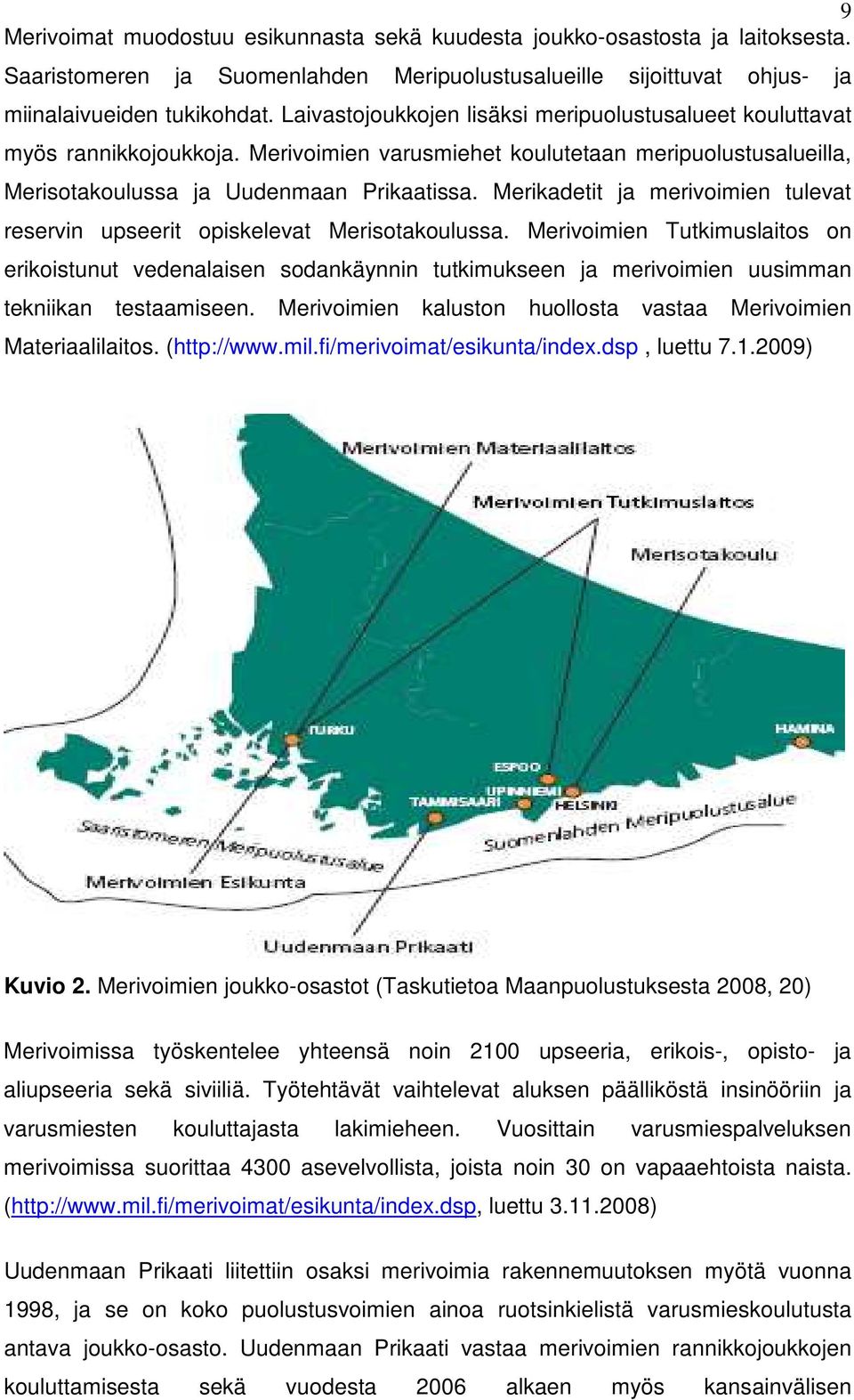 Merikadetit ja merivoimien tulevat reservin upseerit opiskelevat Merisotakoulussa.