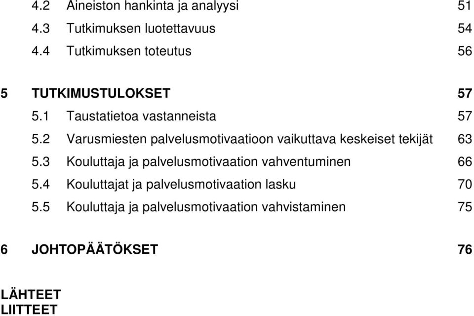 2 Varusmiesten palvelusmotivaatioon vaikuttava keskeiset tekijät 63 5.