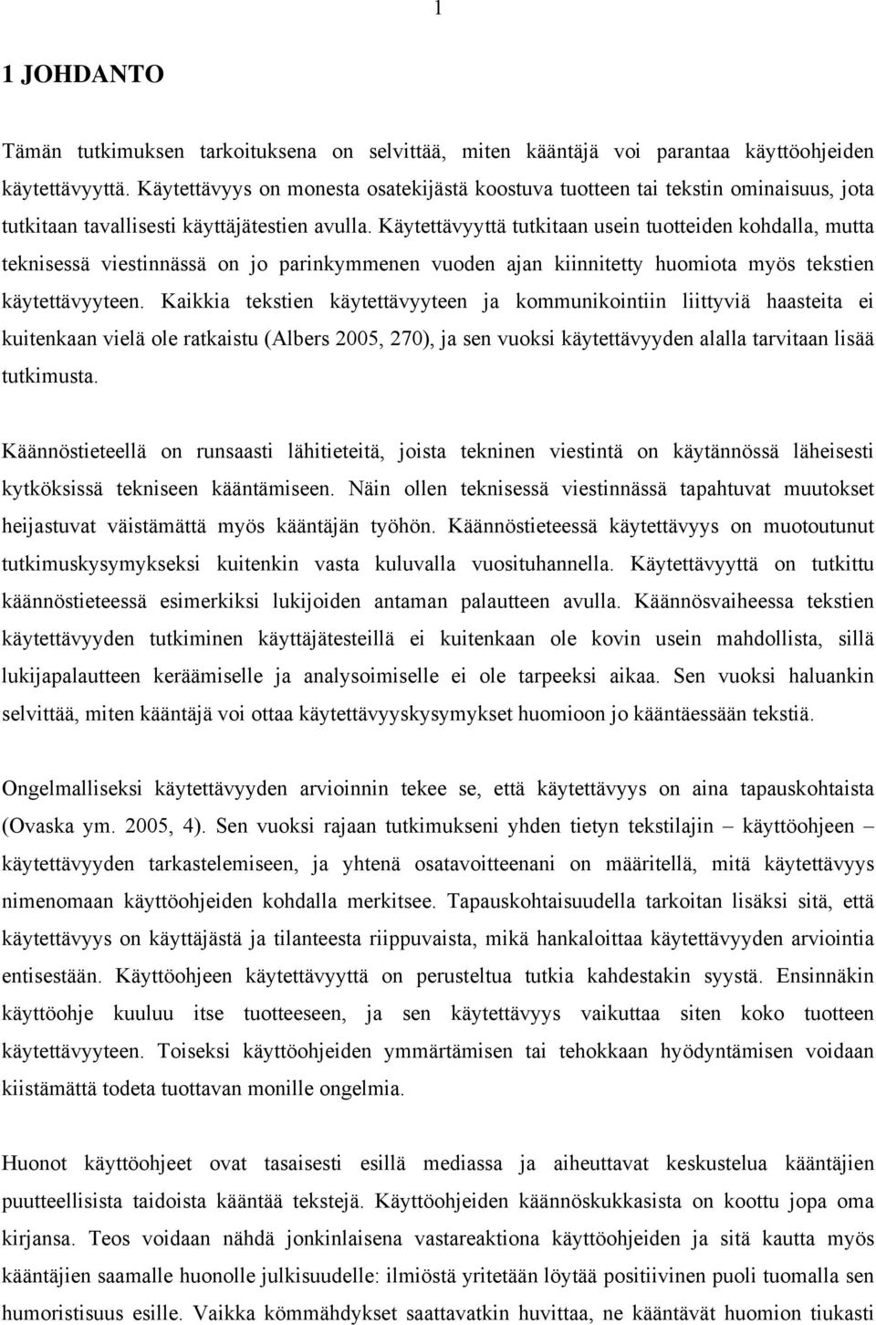 Käytettävyyttä tutkitaan usein tuotteiden kohdalla, mutta teknisessä viestinnässä on jo parinkymmenen vuoden ajan kiinnitetty huomiota myös tekstien käytettävyyteen.