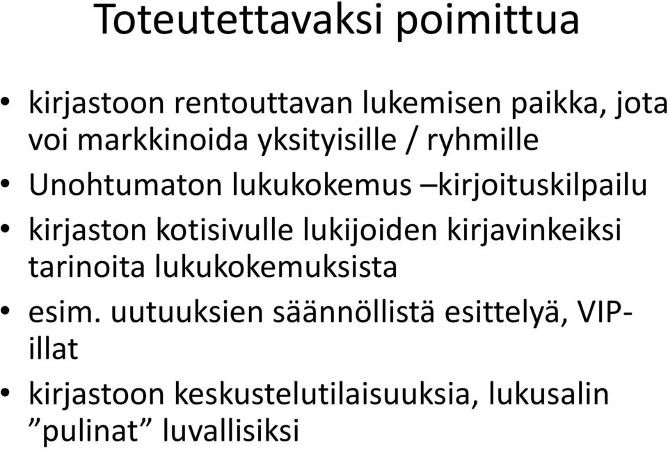 kirjaston kotisivulle lukijoiden kirjavinkeiksi tarinoita lukukokemuksista esim.