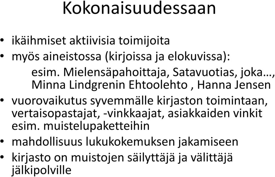 syvemmälle kirjaston toimintaan, vertaisopastajat, -vinkkaajat, asiakkaiden vinkit esim.