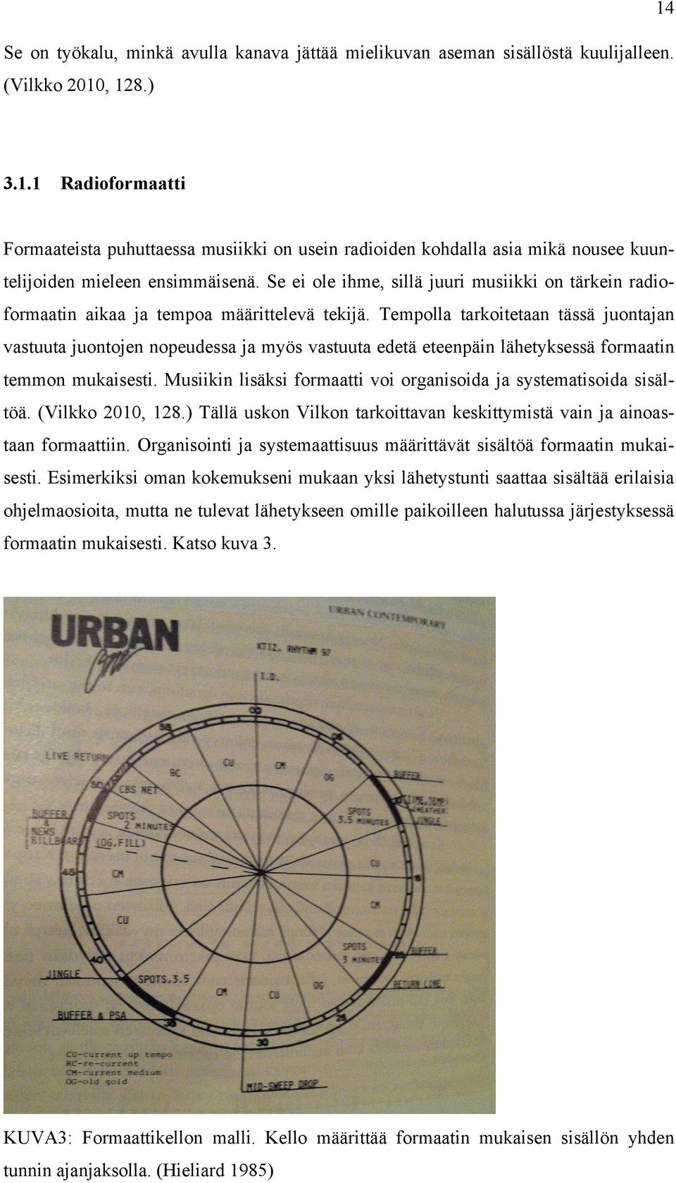 Tempolla tarkoitetaan tässä juontajan vastuuta juontojen nopeudessa ja myös vastuuta edetä eteenpäin lähetyksessä formaatin temmon mukaisesti.