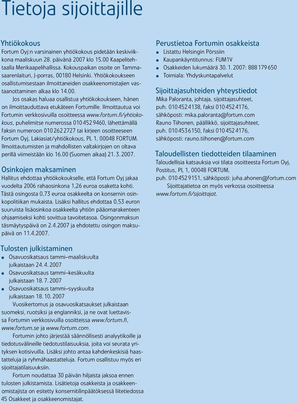 Ilmoittautua voi Fortumin verkkosivuilla osoitteessa www.fortum.