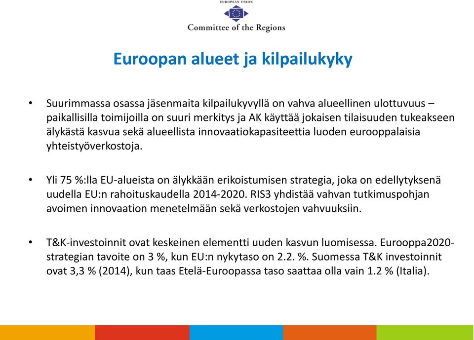 Yli 75 %:lla EU-alueista on älykkään erikoistumisen strategia, joka on edellytyksenä uudella EU:n rahoituskaudella 2014-2020.