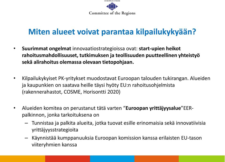 tietopohjaan. Kilpailukykyiset PK-yritykset muodostavat Euroopan talouden tukirangan.