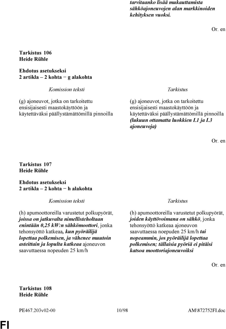 ensisijaisesti maastokäyttöön ja käytettäväksi päällystämättömillä pinnoilla (lukuun ottamatta luokkien L1 ja L3 ajoneuvoja) 107 Heide Rühle 2 artikla 2 kohta h alakohta (h) apumoottoreilla