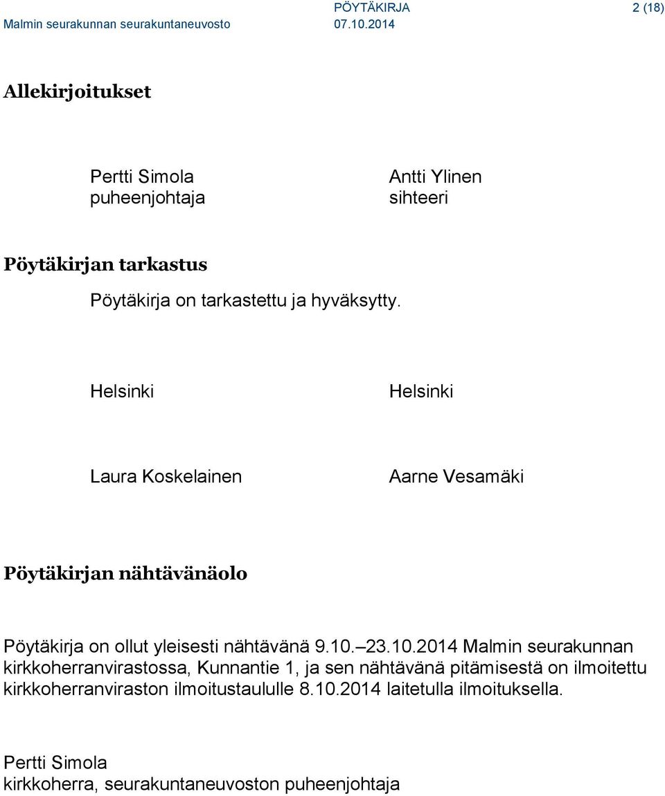 Helsinki Helsinki Laura Koskelainen Aarne Vesamäki Pöytäkirjan nähtävänäolo Pöytäkirja on ollut yleisesti nähtävänä 9.10.