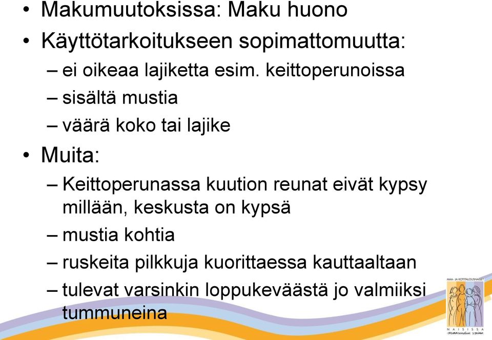 keittoperunoissa sisältä mustia väärä koko tai lajike Muita: Keittoperunassa