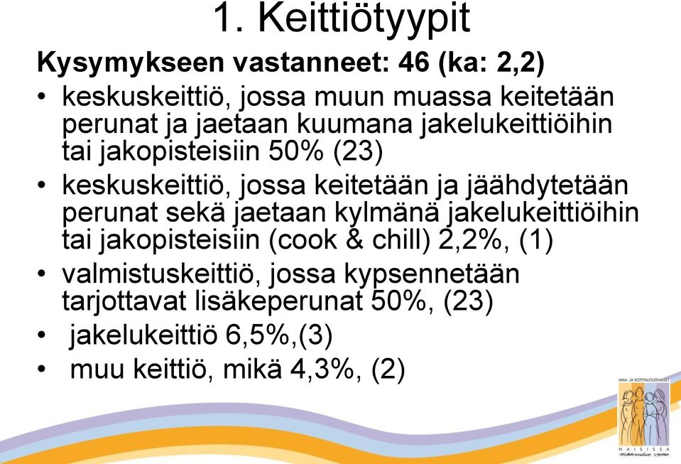 jäähdytetään perunat sekä jaetaan kylmänä jakelukeittiöihin tai jakopisteisiin (cook & chill) 2,2%, (1)