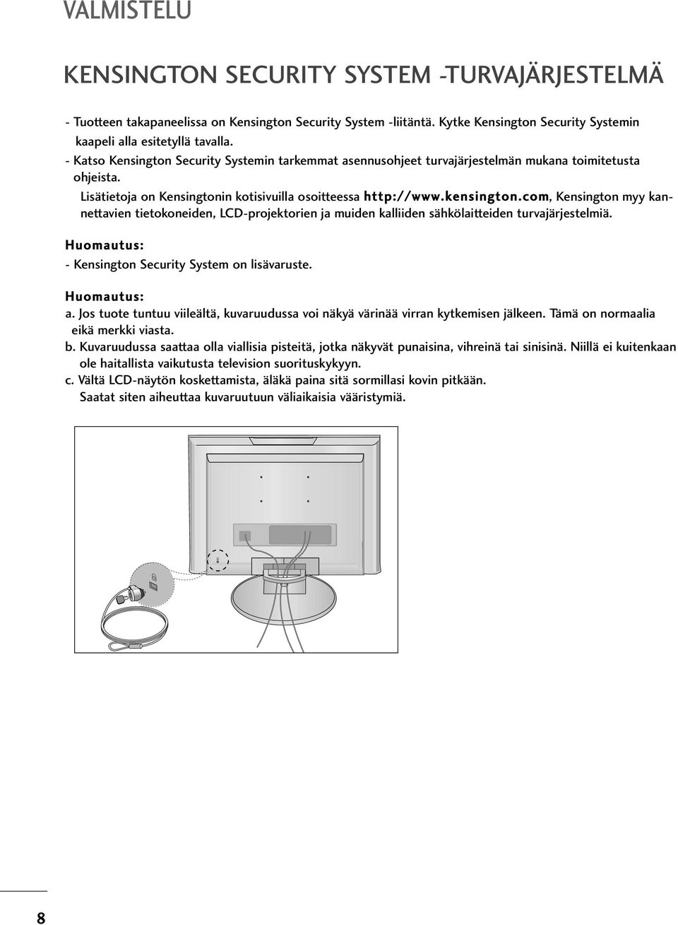 com, Kensington myy kannettavien tietokoneiden, LCD-projektorien ja muiden kalliiden sähkölaitteiden turvajärjestelmiä. Huomautus: - Kensington Security System on lisävaruste. Huomautus: a.