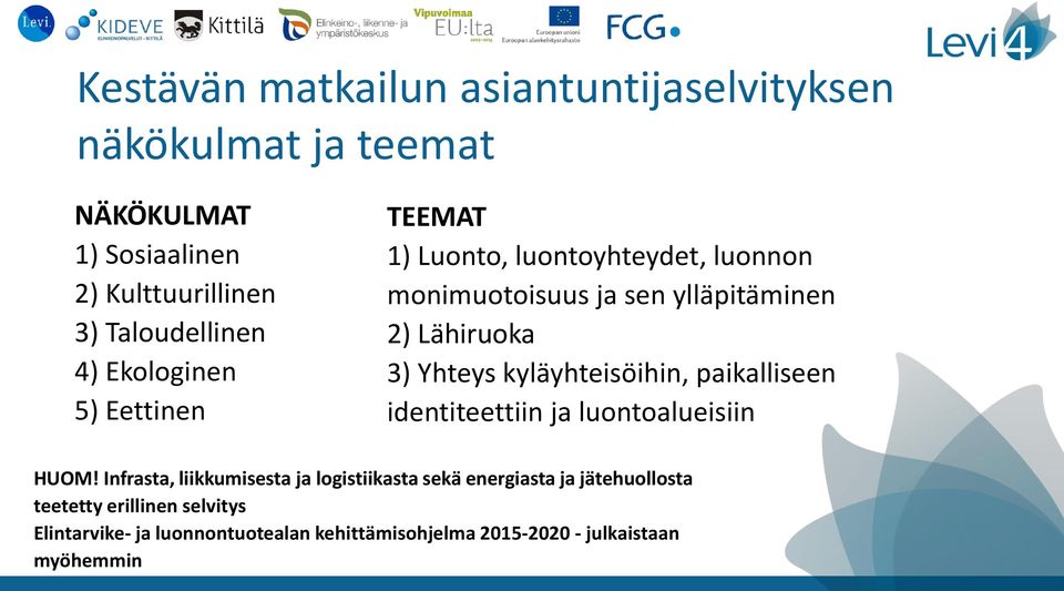 kyläyhteisöihin, paikalliseen identiteettiin ja luontoalueisiin HUOM!