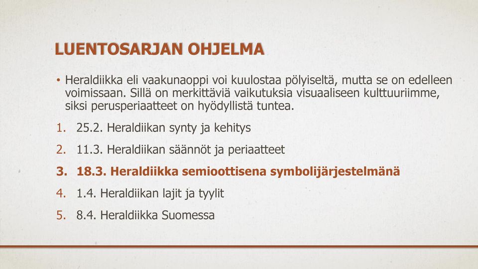 Sillä on merkittäviä vaikutuksia visuaaliseen kulttuuriimme, siksi perusperiaatteet on hyödyllistä