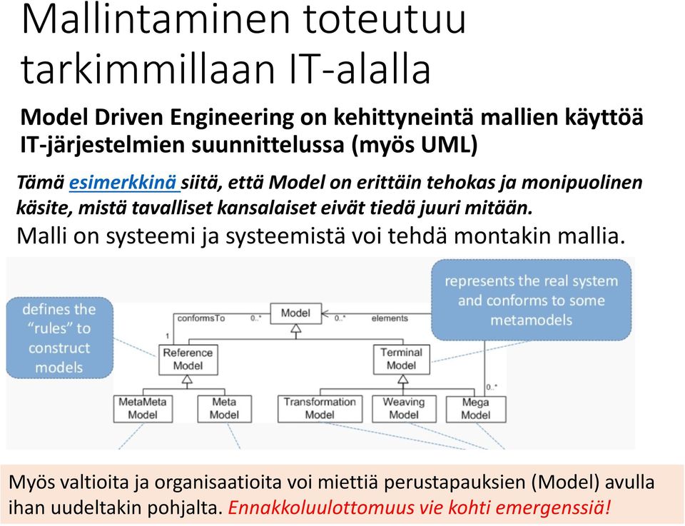 kansalaiset eivät tiedä juuri mitään. Malli on systeemi ja systeemistä voi tehdä montakin mallia.