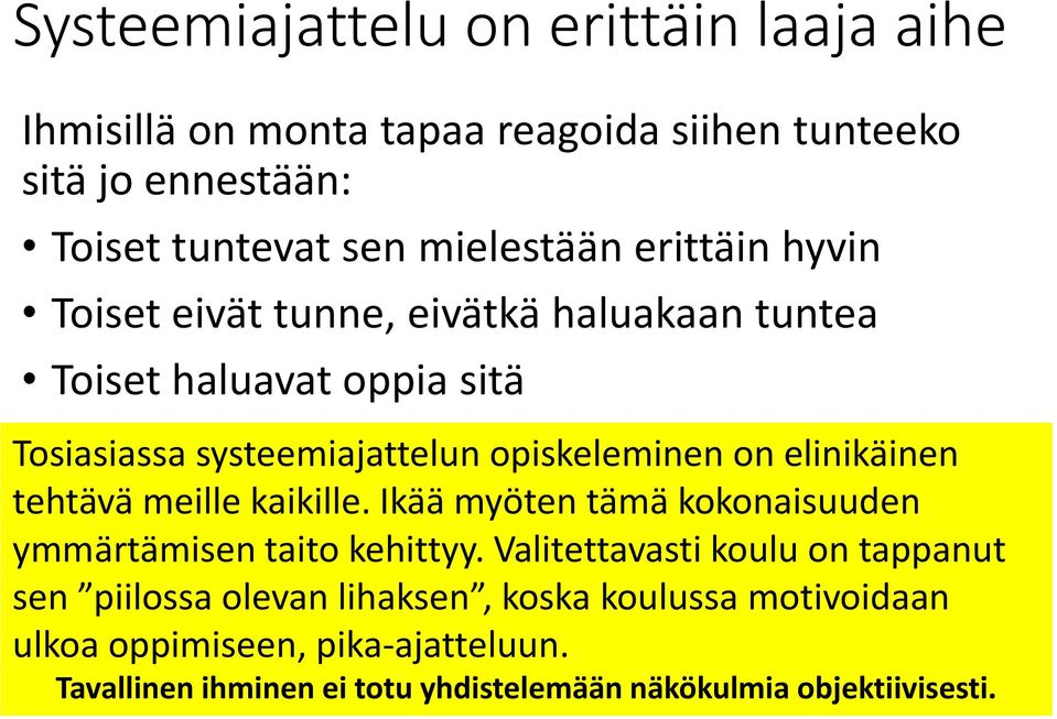 elinikäinen tehtävä meille kaikille. Ikää myöten tämä kokonaisuuden ymmärtämisen taito kehittyy.