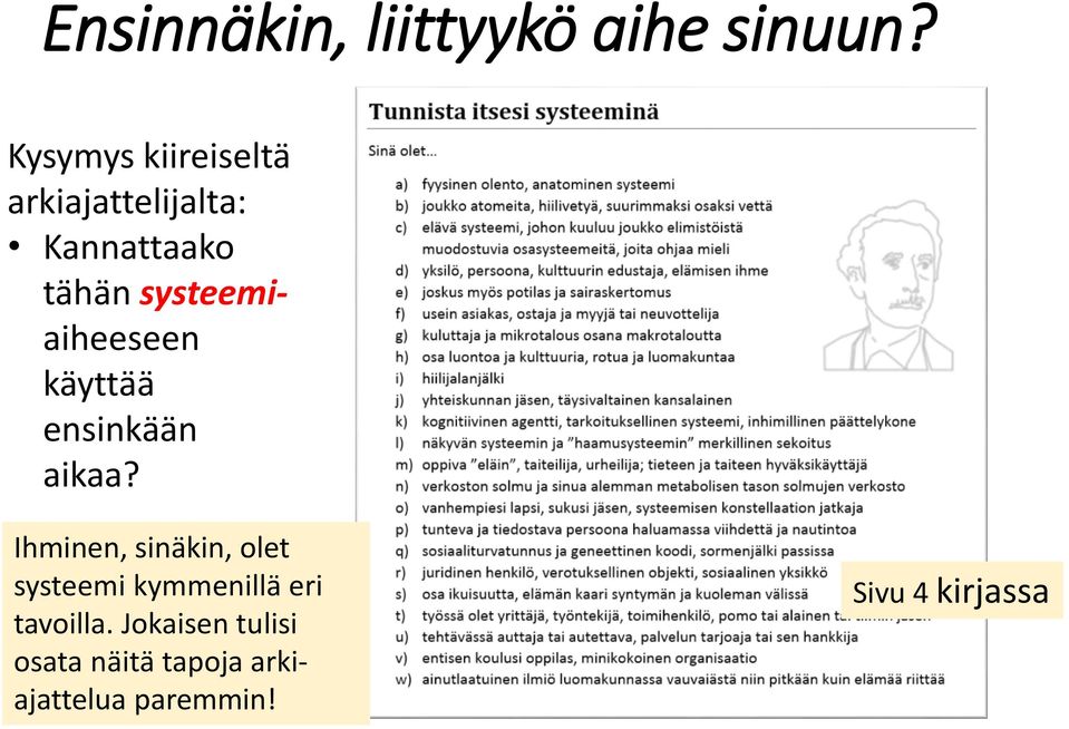 systeemiaiheeseen käyttää ensinkään aikaa?