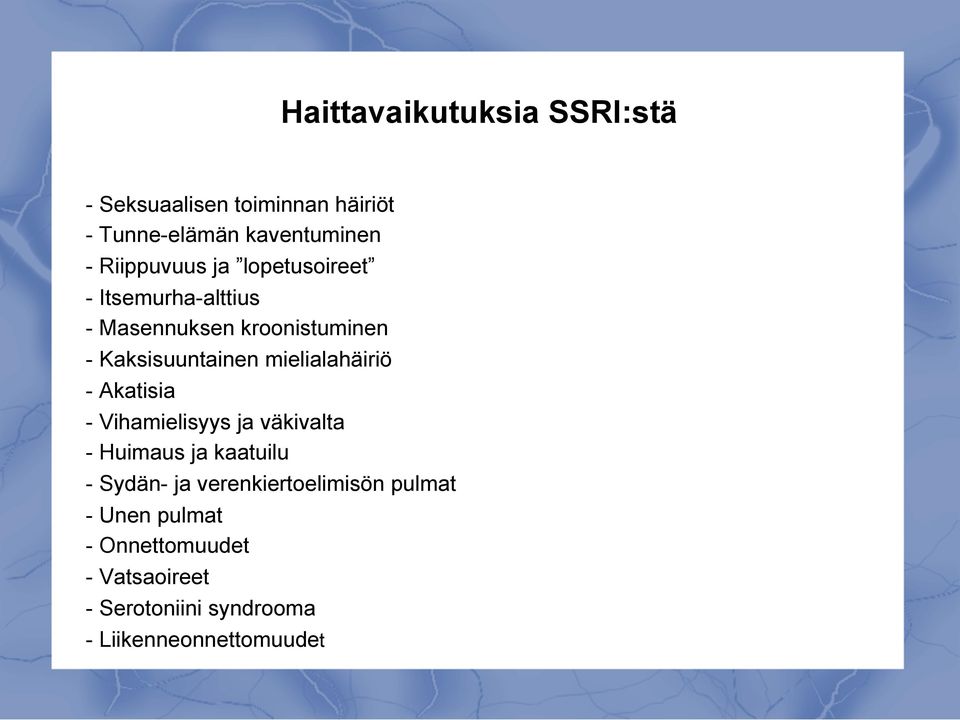 mielialahäiriö - Akatisia - Vihamielisyys ja väkivalta - Huimaus ja kaatuilu - Sydän- ja