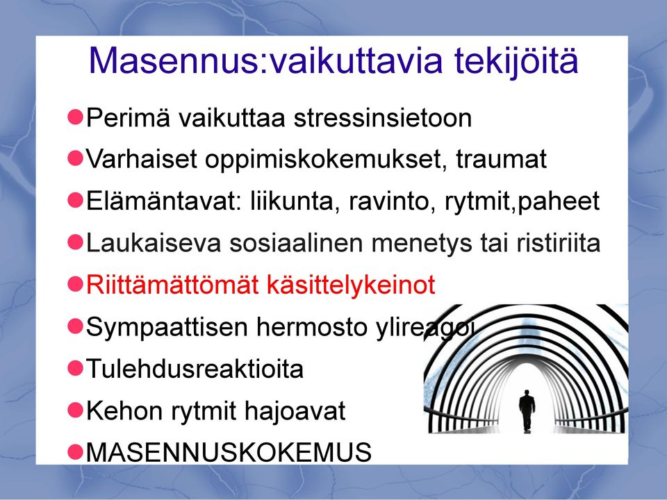 Laukaiseva sosiaalinen menetys tai ristiriita l Riittämättömät käsittelykeinot l