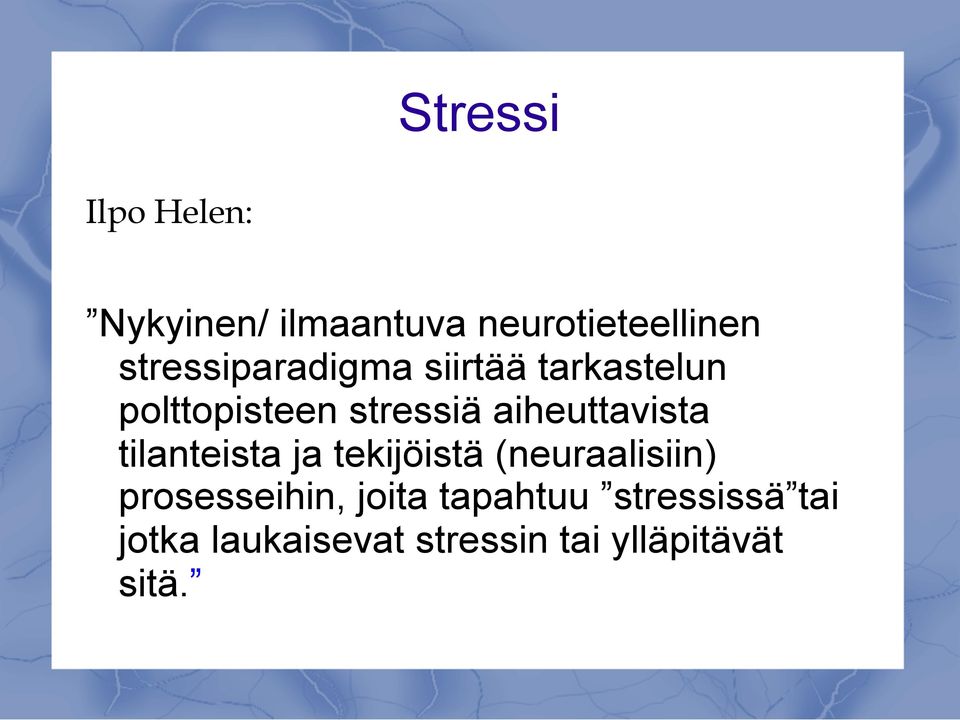 aiheuttavista tilanteista ja tekijöistä (neuraalisiin)