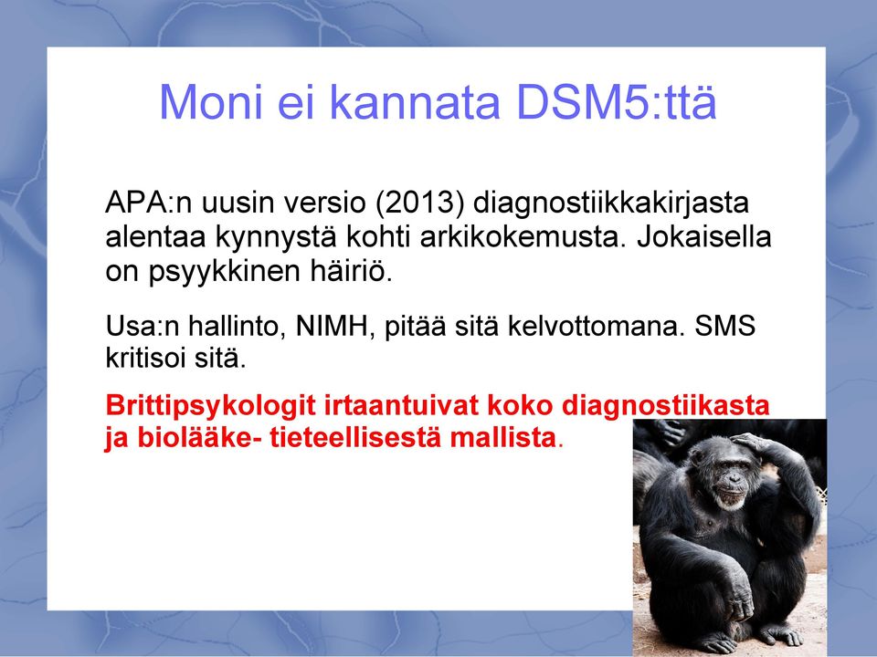 Usa:n hallinto, NIMH, pitää sitä kelvottomana. SMS kritisoi sitä.