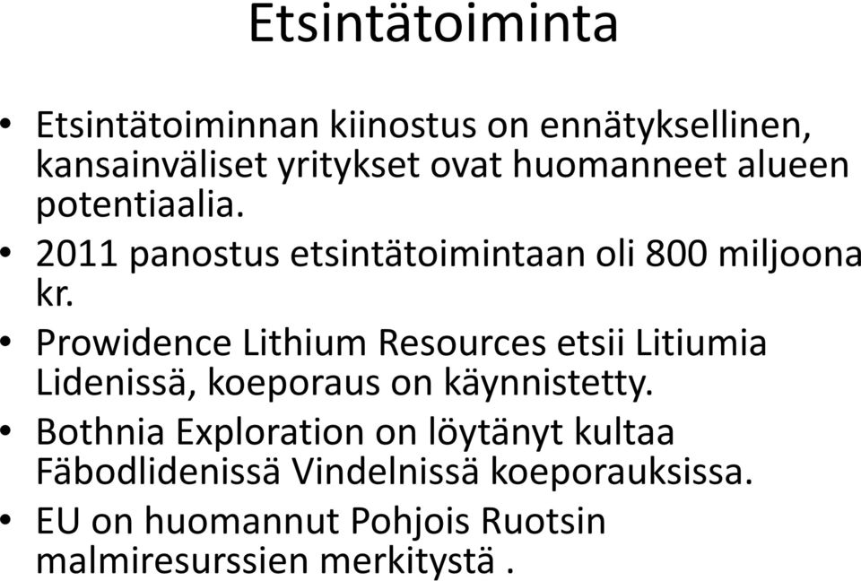 Prowidence Lithium Resources etsii Litiumia Lidenissä, koeporaus on käynnistetty.