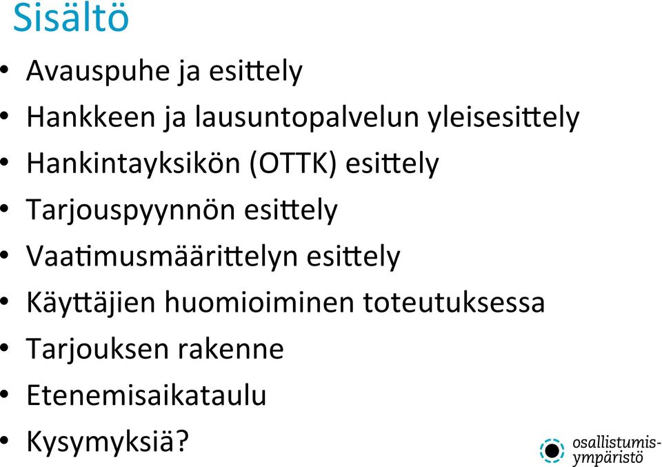 esi1ely Vaa>musmääri1elyn esi1ely Käy1äjien huomioiminen