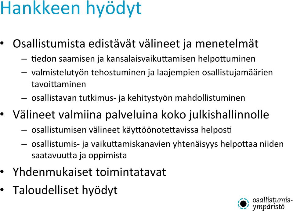 mahdollistuminen Välineet valmiina palveluina koko julkishallinnolle osallistumisen välineet käy1öönote1avissa helpos>