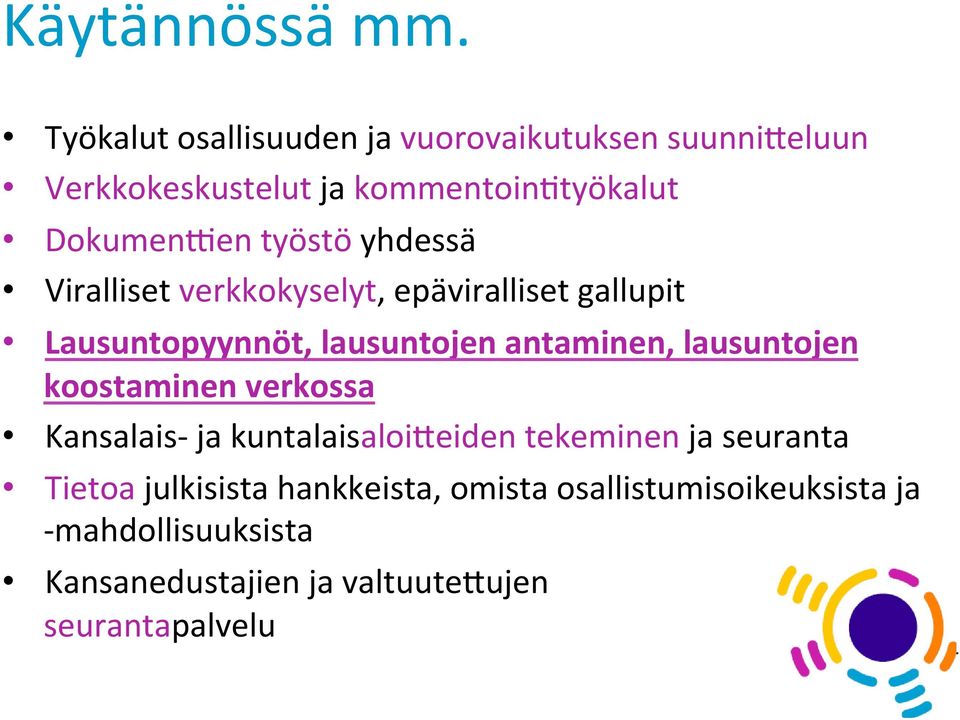 työstö yhdessä Viralliset verkkokyselyt, epäviralliset gallupit Lausuntopyynnöt, lausuntojen antaminen,