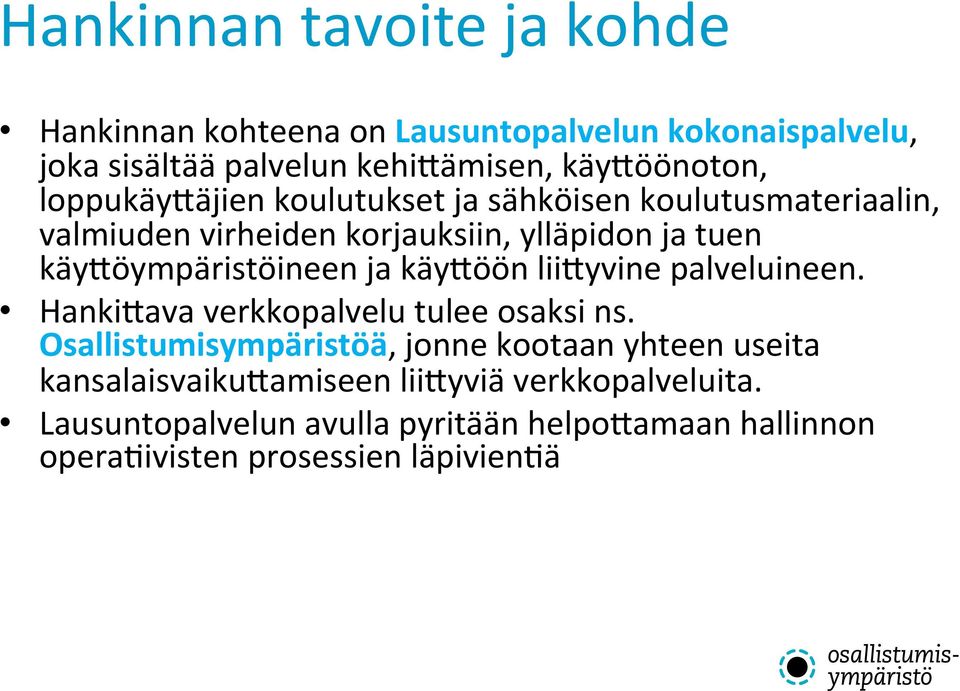 ja käy1öön lii1yvine palveluineen. Hanki1ava verkkopalvelu tulee osaksi ns.